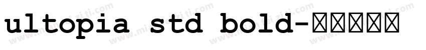 ultopia std bold字体转换